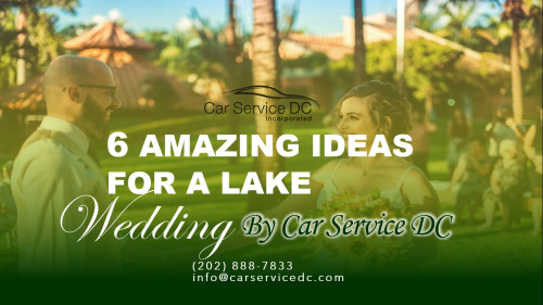 6-Amazing-Ideas-for-a-Lake-Wedding-By-Car-Service-DC.jpg