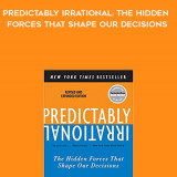 602-Dan-Ariely---Predictably-Irrational-The-Hidden-Forces-That-Shape-Our-Decisions