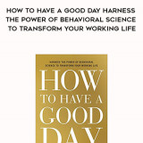 620-Caroline-Webb---How-To-Have-A-Good-Day-Harness-The-Power-Of-Behavioral-Science-To-Transform-Your-Working-Life