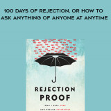 628-Jia-Jiang---Rejection-Proof-100-Days-Of-Rejection-Or-How-To-Ask-Anything-Of-Anyone-At-Anytime