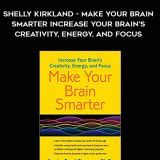 641-Sandra-Bond-Chapman-Shelly-Kirkland---Make-Your-Brain-Smarter-Increase-Your-Brains-Creativity-Energy-And-Focus