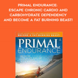 645-Mark-Sisson-Brad-Kearns---Primal-Endurance-Escape-Chronic-cardio-And-Carbohydrate-Dependency-And-become-A-Fat-Burning-Beast