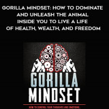 649-Mike-Cernovich---Gorilla-Mindset-How-To-Dominate-And-Unleash-The-Animal-Inside-You-To-Live-A-Life-Of-Health-Wealth-And-Freedom