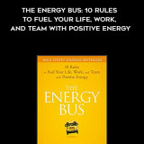 657-Jon-Gordon---The-Energy-Bus-10-Rules-To-Fuel-Your-Life-Work-And-Team-With-Positive-Energy