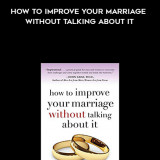 658-Patricia-Love-Steven-Stosny---How-To-Improve-Your-Marriage-Without-Talking-About-It