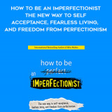 665-Stephen-Guise---How-To-Be-An-Imperfectionist-The-New-Way-To-Self-Acceptance-Fearless-Living-And-Freedom-From-Perfectionism