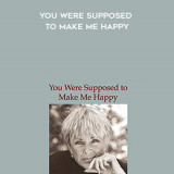 698-Byron-Katie-Mitchell---You-Were-Supposed-To-Make-Me-Happy