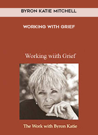 699-Byron-Katie-Mitchell---Working-With-Grief.jpg