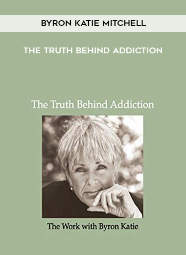 701-Byron-Katie-Mitchell---The-Truth-Behind-Addiction.jpg