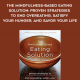 705-Lynn-Rossy---The-Mindfulness-Based-Eating-Solution-Proven-Strategies-To-End-Overeating-Satisfy-Your-Hunger-And-Savor-Your-Life