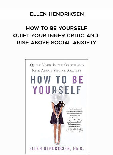 706-Ellen-Hendriksen---How-To-Be-Yourself-Quiet-Your-Inner-Critic-And-Rise-Above-Social-Anxiety.jpg