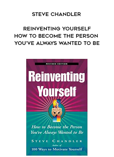 708-Steve-Chandler---Reinventing-Yourself-How-To-Become-The-Person-Youve-Always-Wanted-To-Be.jpg