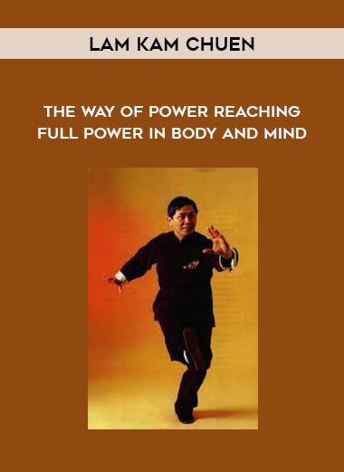 71-Lam-Kam-Chuen---The-Way-of-Power-Reaching-Full-Power-in-Body-and-Mind.jpg