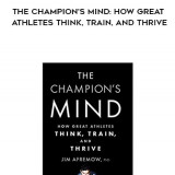 722-Jim-Afremow---The-Champions-Mind-How-Great-Athletes-Think-Train-And-Thrive