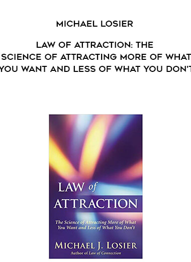 724-Michael-Losier---Law-Of-Attraction-The-Science-Of-Attracting-More-Of-What-You-Want-And-Less-Of-What-You-Dont.jpg
