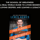 726-Lewis-Howes---The-School-Of-Greatness-A-Real-World-Guide-To-Living-Bigger-Loving-Deeper-And-Leaving-A-Legacy