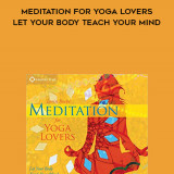 732-Lorin-Roche---Meditation-For-Yoga-Lovers-Let-Your-Body-Teach-Your-Mind