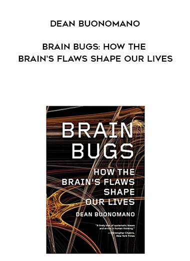 736-Dean-Buonomano---Brain-Bugs-How-The-Brains-Flaws-Shape-Our-Lives.jpg