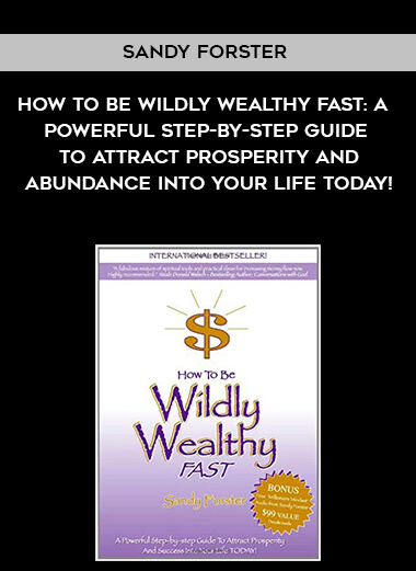 737-Sandy-Forster---How-To-Be-Wildly-Wealthy-Fast-A-Powerful-Step-by-Step-Guide-To-Attract-Prosperity-And-Abundance-Into-Your-Life-Today.jpg