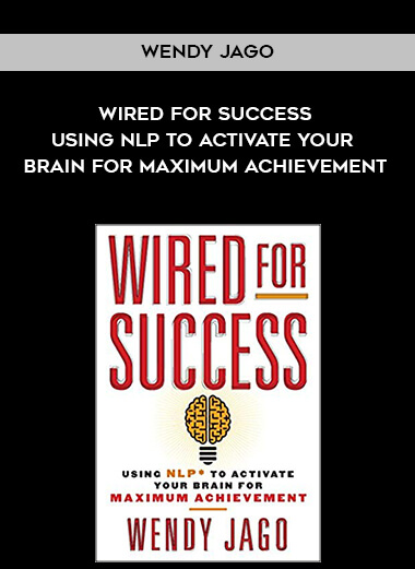 739-Wendy-Jago---Wired-For-Success-Using-NLP-To-Activate-Your-Brain-For-Maximum-Achievement.jpg