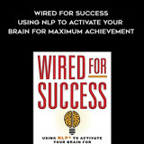 739-Wendy-Jago---Wired-For-Success-Using-NLP-To-Activate-Your-Brain-For-Maximum-Achievement