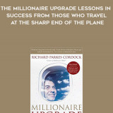741-Richard-Parkes-Cordock---The-Millionaire-Upgrade-Lessons-In-Success-From-Those-Who-Travel-At-The-Sharp-End-Of-The-Plane
