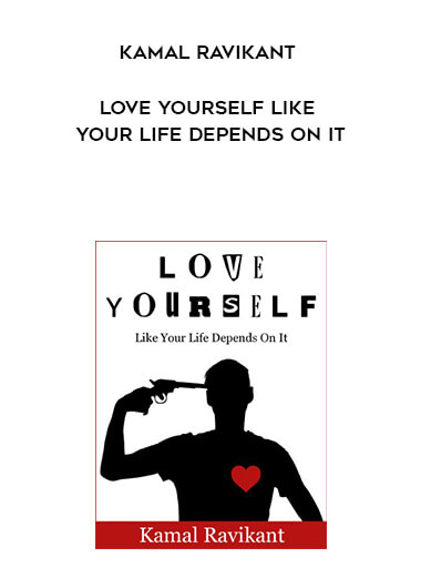 746-Kamal-Ravikant---Love-Yourself-Like-Your-Life-Depends-On-It.jpg