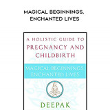75-Deepak-Chopra---Magical-Beginnings-Enchanted-Lives