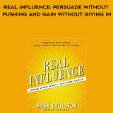 752-Mark-Goulston-John-Ullmen---Real-Influence-Persuade-Without-Pushing-And-Gain-Without-Giving-In