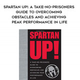 767-Joe-De-Sena---Spartan-Up-A-Take-No-Prisoners-Guide-To-Overcoming-Obstacles-And-Achieving-Peak-Performance-In-Life