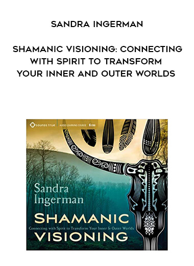 770-Sandra-Ingerman---Shamanic-Visioning-Connecting-With-Spirit-To-Transform-Your-Inner-And-Outer-Worlds.jpg