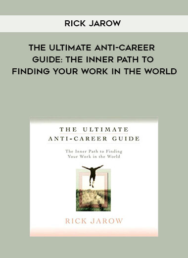 772-Rick-Jarow---The-Ultimate-Anti-Career-Guide-The-Inner-Path-To-Finding-Your-Work-In-The-World.jpg
