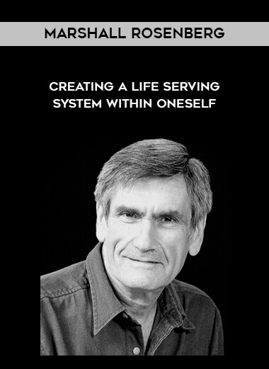 78-Marshall-Rosenberg---Creating-a-Life-Serving-System-Within-Oneself.jpg