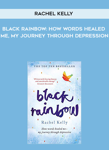 783-Rachel-Kelly---Black-Rainbow-How-Words-Healed-Me-My-Journey-Through-Depression.jpg