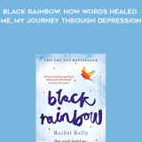783-Rachel-Kelly---Black-Rainbow-How-Words-Healed-Me-My-Journey-Through-Depression