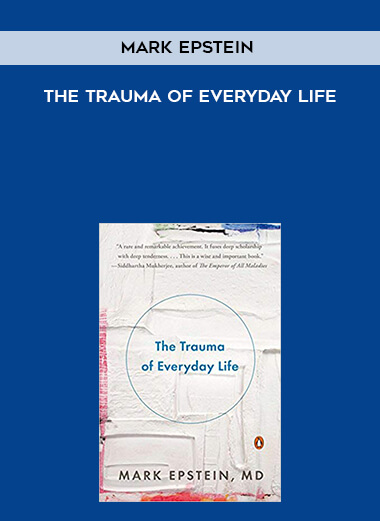 789-Mark-Epstein---The-Trauma-Of-Everyday-Life.jpg