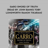 79-James-Swallow---Garo---Sword-Of-Truth-read-by-John-Banks---Toby-Longworth---Ramon-Tikaram