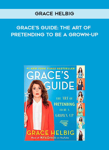 791-Grace-Helbig---Graces-Guide-The-Art-Of-Pretending-To-Be-A-Grown-up.jpg