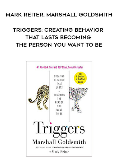 792-Mark-Reiter-Marshall-Goldsmith---Triggers-Creating-Behavior-That-Lasts-Becoming-The-Person-You-Want-To-Be.jpg