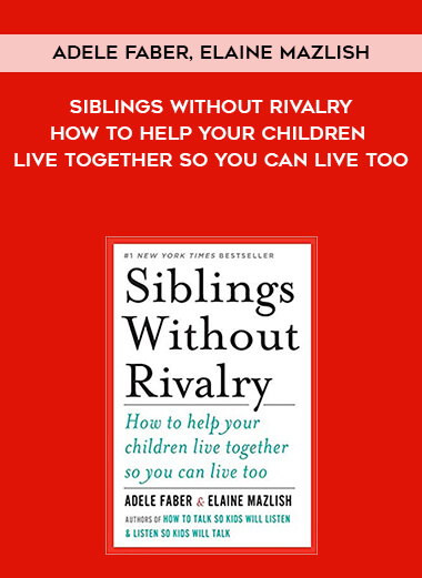 793-Adele-Faber-Elaine-Mazlish---Siblings-Without-Rivalry-How-To-Help-Your-Children-Live-Together-So-You-Can-Live-Too.jpg