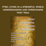 80-Jef-Gazley---PTSD-Living-In-a-Stressful-World---Understanding-and-Overcoming-Post---Trau