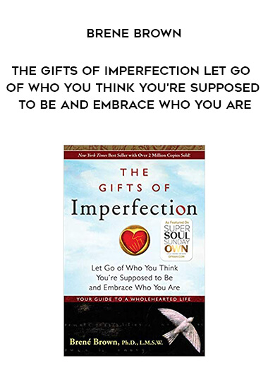 811-Brene-Brown---The-Gifts-Of-Imperfection-Let-Go-Of-Who-You-Think-Youre-Supposed-To-Be-And-Embrace-Who-You-Are.jpg
