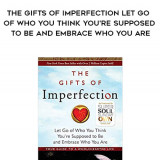 811-Brene-Brown---The-Gifts-Of-Imperfection-Let-Go-Of-Who-You-Think-Youre-Supposed-To-Be-And-Embrace-Who-You-Are