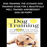 815-Daniela-Emerson---Dog-Training-The-Ultimate-Dog-Training-Guide-For-A-Beautifully-Well-Trained-And-Obedient-Dog-Or-Puppy