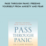 817-Claire-Weekes---Pass-Through-Panic-Freeing-Yourself-From-Anxiety-And-Fear