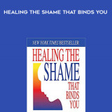 82-John-Bradshaw---Healing-The-Shame-That-Binds-You
