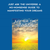 822-Michael-Samuels---Just-Ask-The-Universe-A-No-Nonsense-Guide-To-Manifesting-Your-Dreams