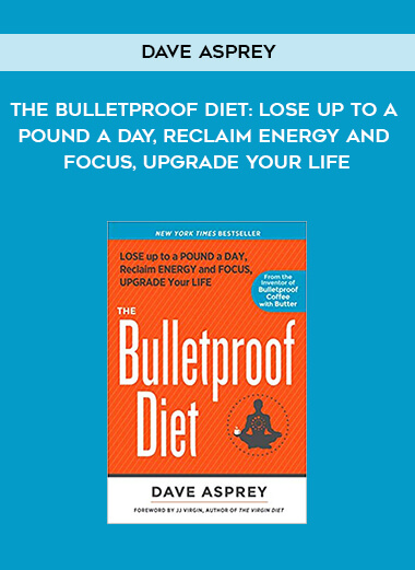 837-Dave-Asprey---The-Bulletproof-Diet-Lose-Up-To-A-Pound-A-Day-Reclaim-Energy-And-Focus-Upgrade-Your-Life.jpg