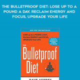 837-Dave-Asprey---The-Bulletproof-Diet-Lose-Up-To-A-Pound-A-Day-Reclaim-Energy-And-Focus-Upgrade-Your-Life