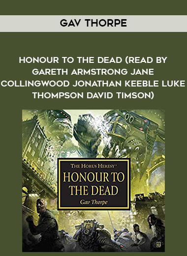 84-Gav-Thorpe---Honour-To-The-Dead-read-by-Gareth-Armstrong---Jane-Collingwood---Jonathan-Keeble---Luke-Thompson---David-Timson.jpg